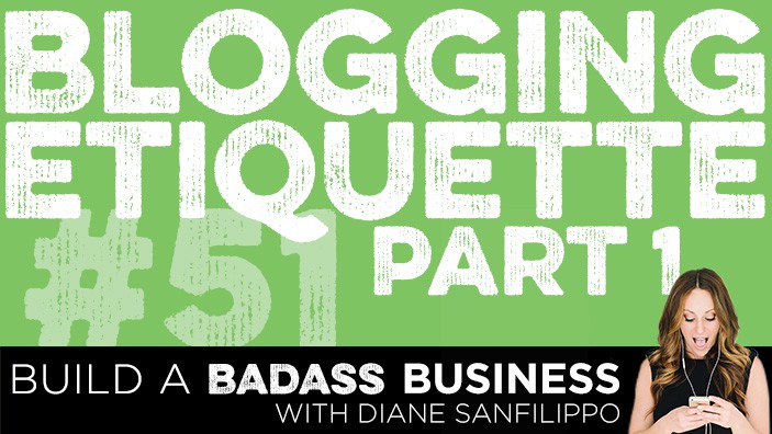 Blogging Etiquette Episode #51 - Diane Sanfilippo | Build a Badass Business