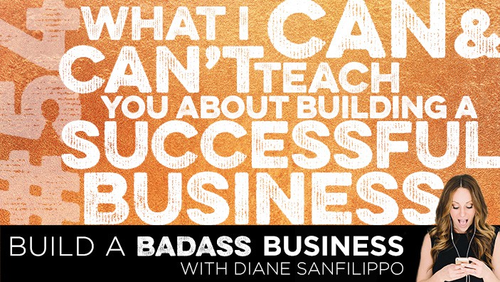 What I Can & Can't Teach You About Building a Successful Business #54 - Diane Sanfilippo | Build a Badass Business