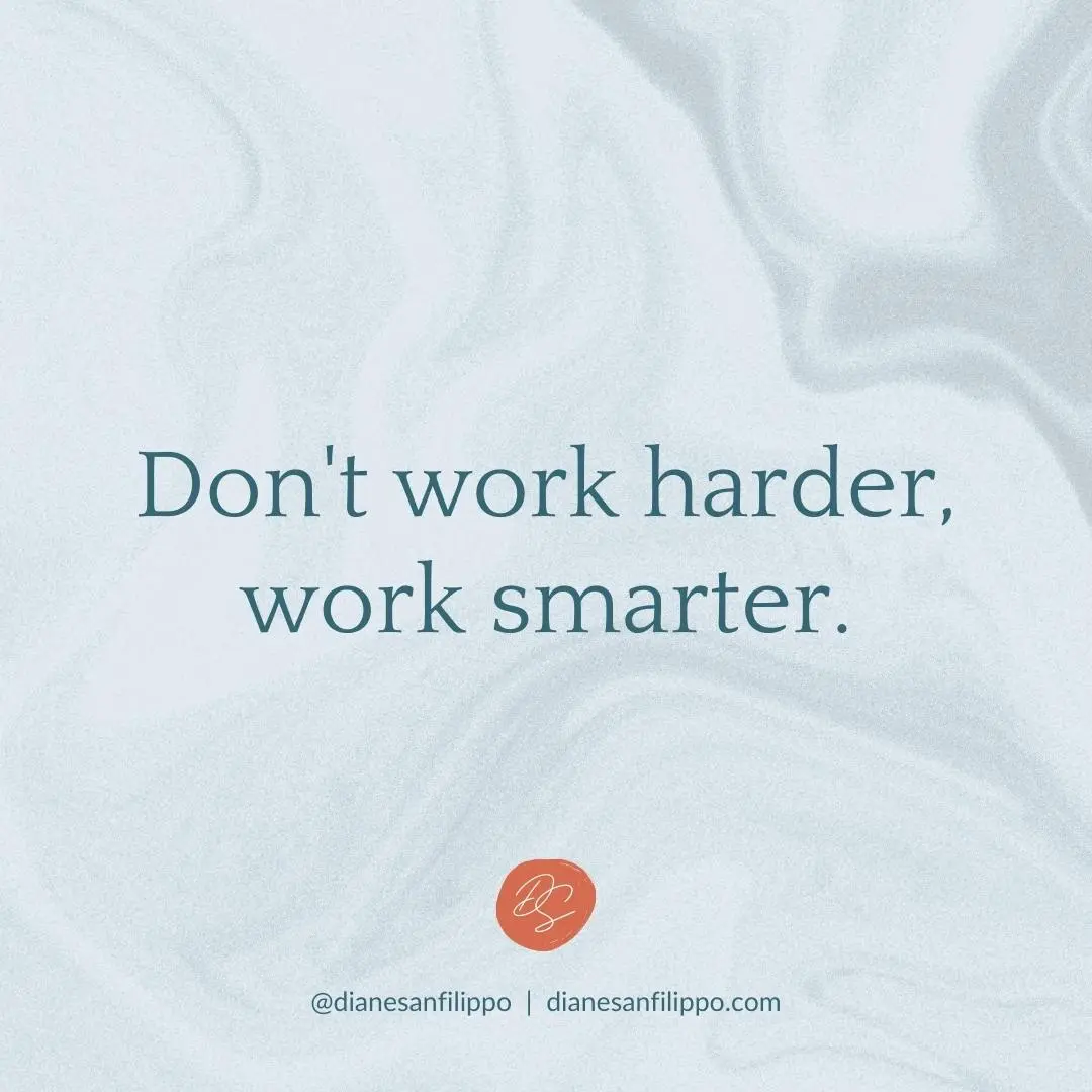 Don't work harder, work smarter | Diane Sanfilippo