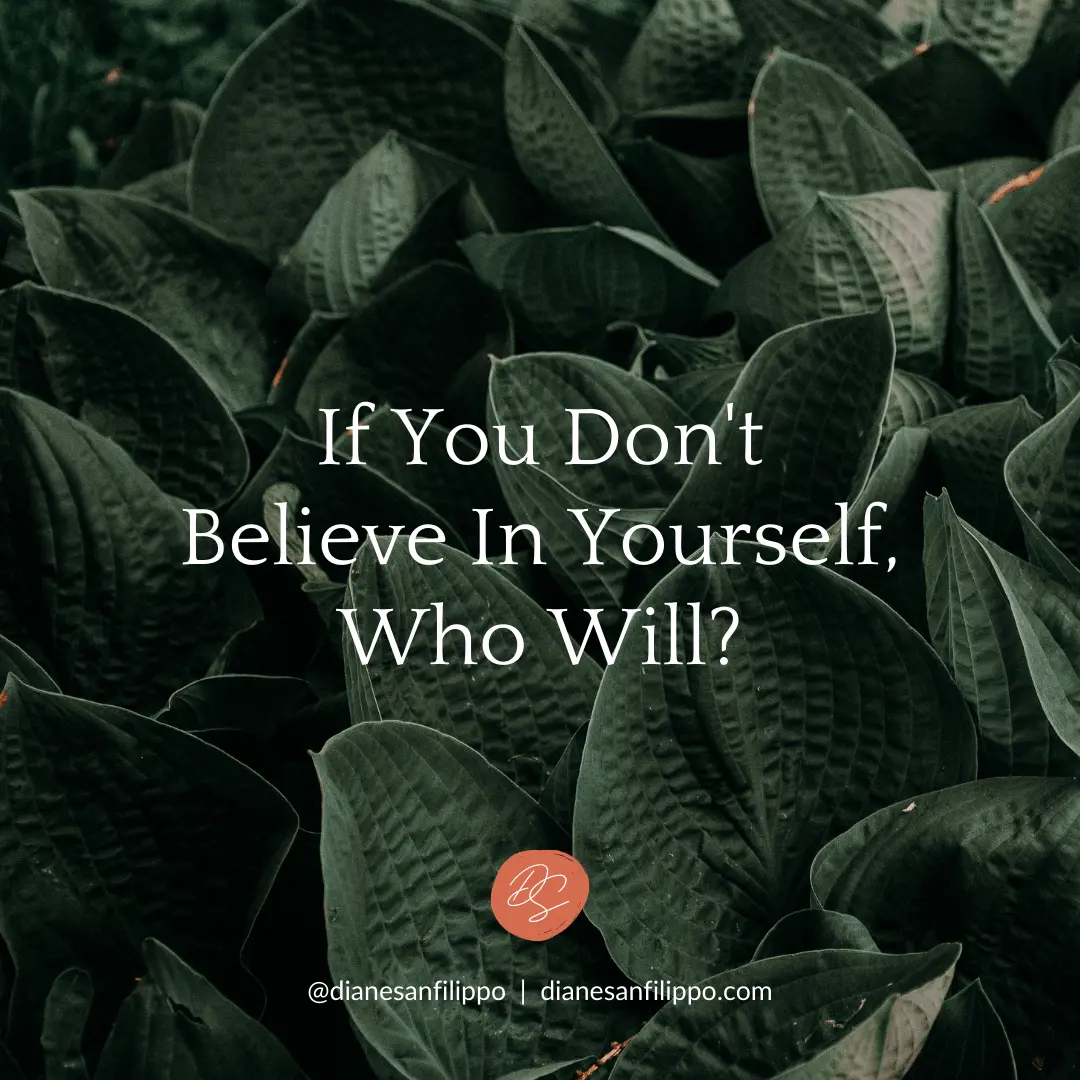 If you don’t believe in yourself, who will? | Diane Sanfilippo