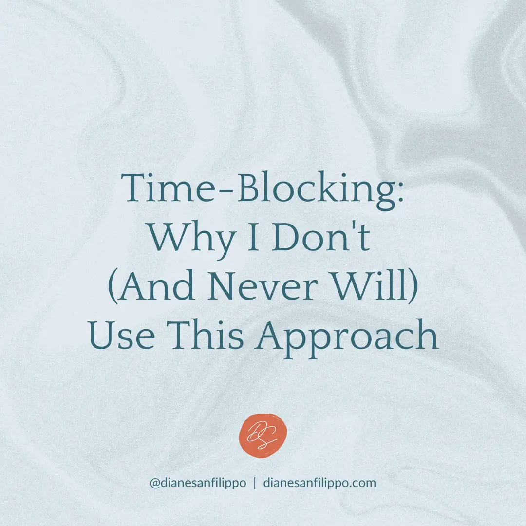 Time-blocking: Why I Don’t (And Never Will) Use This Approach To Managing My Time.
