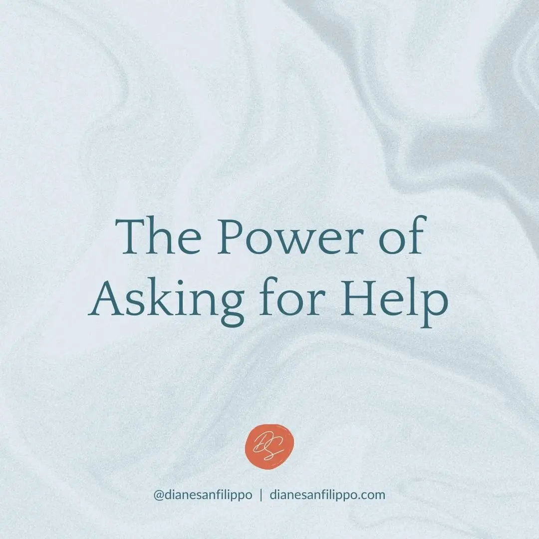 The Power of Asking for Help | Diane Sanfilippo