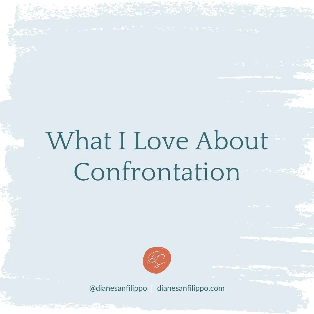 What I Love About Confrontation | Diane Sanfilippo
