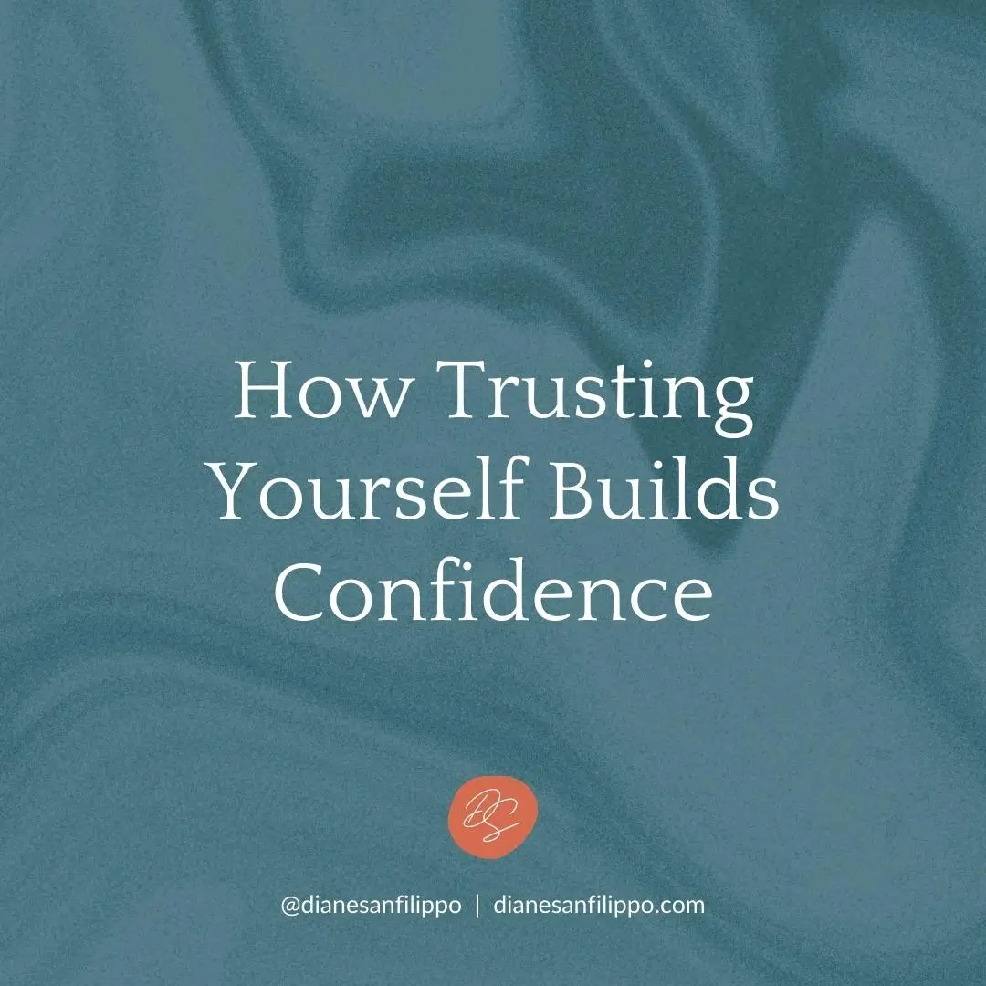 How Trusting Yourself Builds Confidence | Diane Sanfilippo