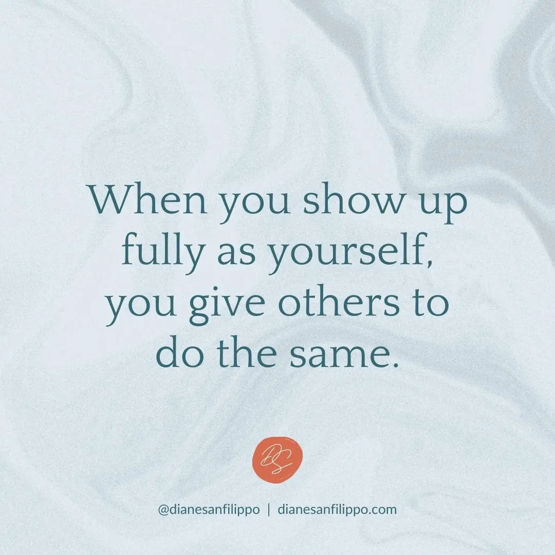 Show Up Fully As Yourself | Diane Sanfilippo