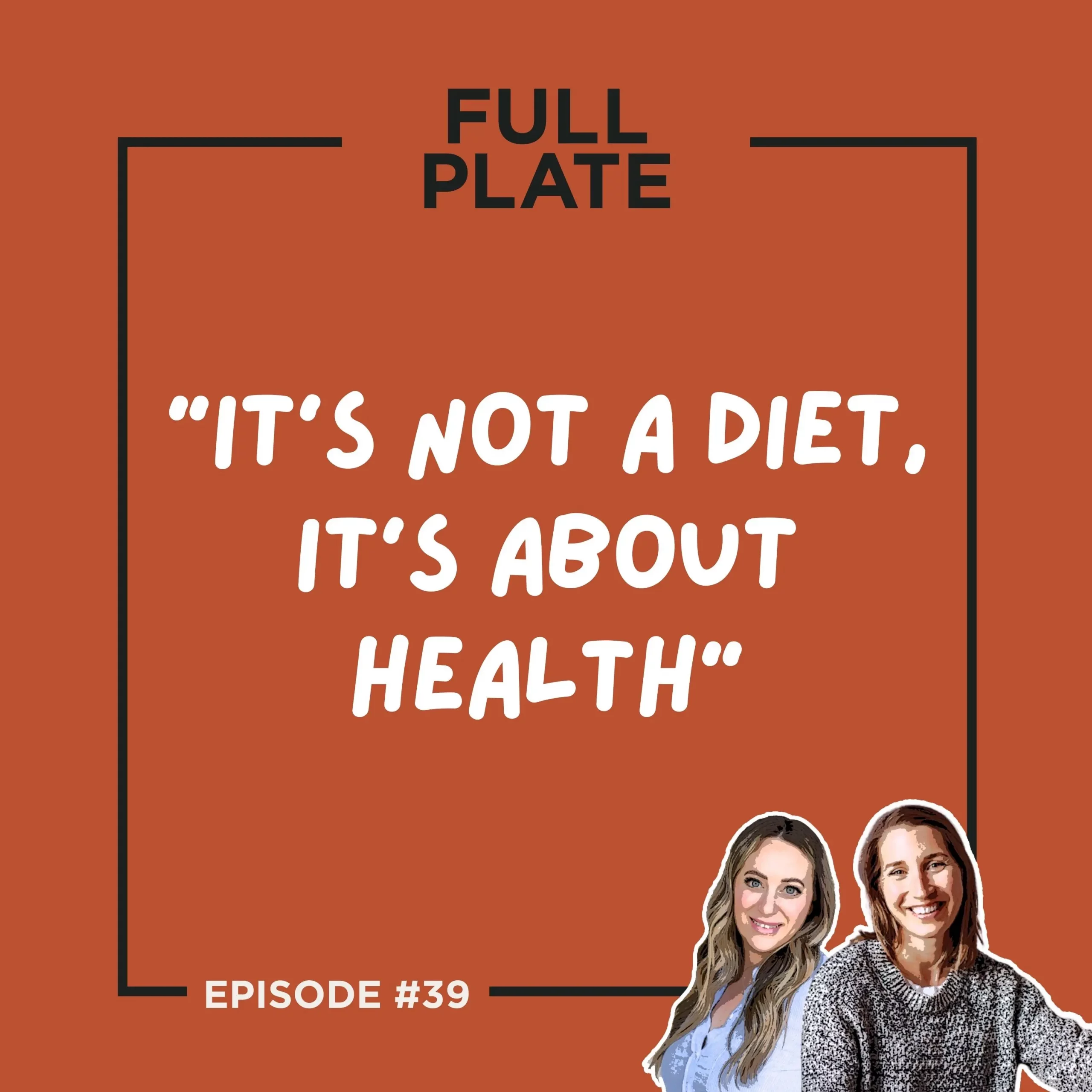 Full Plate Podcast | Ditch diet culture, respect your body, and set boundaries | Episode 39: "It's Not a Diet, It's About Health"