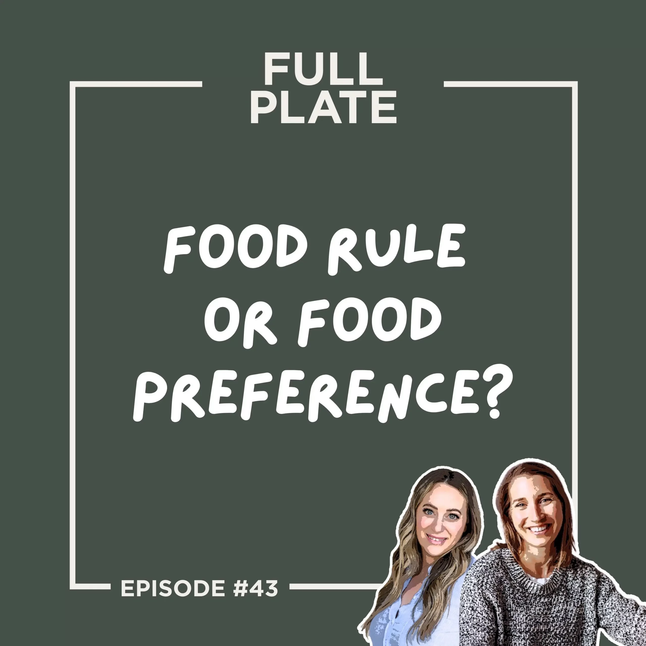Full Plate Podcast | Ditch diet culture, respect your body, and set boundaries | Episode 43: Food Rule or Food Preference?